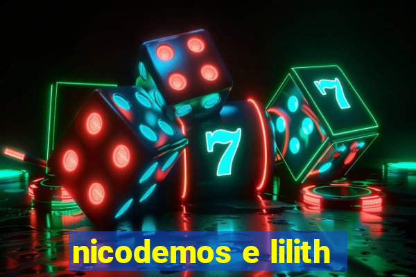 nicodemos e lilith